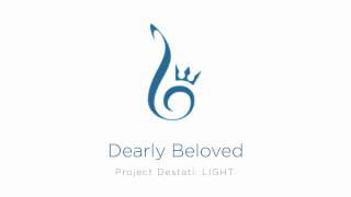 22 Dearly Beloved Project Destati LIGHT [upl. by Hadeis]