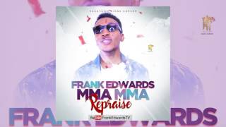 Frank Edwards  Mma Mma Repraise Official Audio [upl. by Lesya]