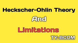 Heckscher Ohlin Theory And Limitations TYBCOM [upl. by Adnawat]