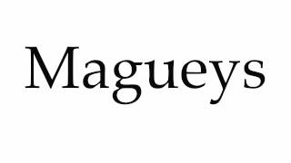 How to Pronounce Magueys [upl. by Akiner]