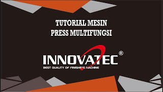 TUTORIAL MESIN PRESS MULTI FUNGSI INNOVATEC [upl. by Aral]