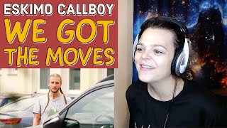 ESKIMO CALLBOY quotWe Got the Movesquot  REACTION [upl. by Klemens]