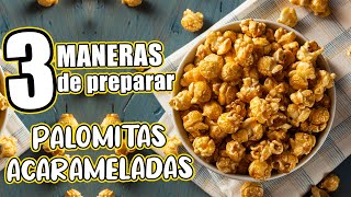 3 maneras de hacer PALOMITAS ACARAMELADAS [upl. by Thera]