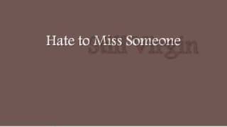 Still Virgin  Hate to Miss Someone [upl. by Nirol]