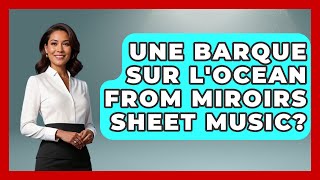 Une Barque Sur LOcean From Miroirs Sheet Music  Classical Serenade [upl. by Holihs]