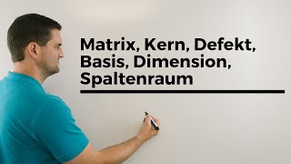 Matrix Kern Defekt Basis Dimension Spaltenraum Beispiel  Mathe by Daniel Jung [upl. by Penelope]