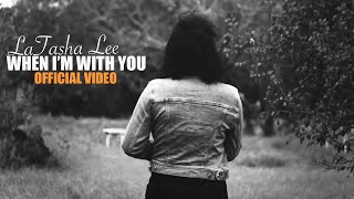 LaTasha Lee  When I’m With You  Official Music Video [upl. by Lisle]