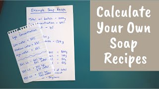 How to Formulate and Calculate Your Own Soap Recipes [upl. by Ynohtnad]