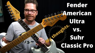 Fender American Ultra Strat vs Suhr Classic Pro  My thoughts [upl. by Notsgnik]