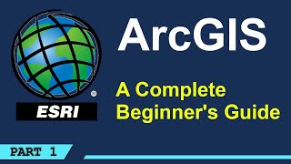 A Complete Beginners Guide to ArcGIS Desktop Part 1 [upl. by Bajaj44]