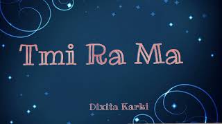 Tmi Ra Ma ✨ Dixita Karki  Cover Song [upl. by Aicilat]