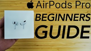 AirPods Pro  Complete Beginners Guide [upl. by Wescott667]