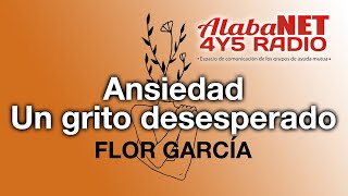 ANSIEDAD UN GRITO DESESPERADO  FLOR GARCÍA [upl. by Schnabel]