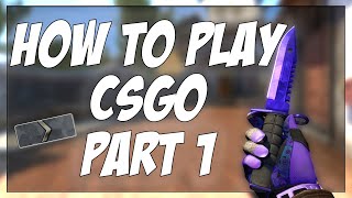 Basic CSGO Tutorial  Beginners Guide [upl. by Glori]