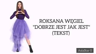 Roxie Węgiel  Dobrze jest jak jest  TEKST [upl. by Notsle]