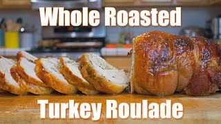 How to Make a Whole Roasted Turkey Roulade [upl. by Anaerda]