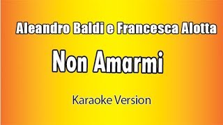 Aleandro Baldi e Francesca Alotta  Non Amarmi Versione Karaoke Academy Italia [upl. by Annairoc]