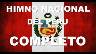 HIMNO NACIONAL DEL PERU  6 ESTROFAS CANTADAS  COMPLETO [upl. by Kimmy]