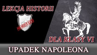 Upadek napoleona  Lekcje historii pod ostrym kątem  Klasa 6 [upl. by Bolan]