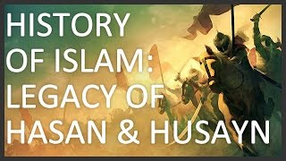 History of Islam Part 5 of 5 Legacy of Hasan and Husayn [upl. by Eadith]