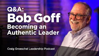 QampA with Bob Goff Becoming an Authentic Leader  Craig Groeschel Leadership Podcast [upl. by Kirkpatrick]