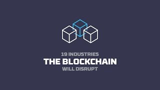 19 Industries The Blockchain Will Disrupt [upl. by Llieno814]