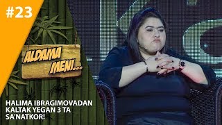 Aldama Meni 23son Halima Ibragimovadan kaltak yegan 3 ta sanatkor [upl. by Annavoj]