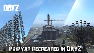 PripyatChernobyl Is Being Remade In DayZ And Its Stunning [upl. by Castor]