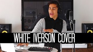 White Iverson by Post Malone  Alex Aiono Cover [upl. by Tonya]