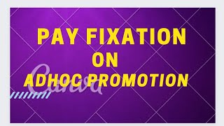 Pay Fixation on Adhoc Promotion [upl. by Albertson]