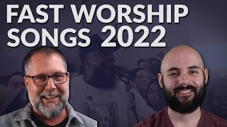 Top 10 FAST Worship Songs For 2022 [upl. by Aihceyt]