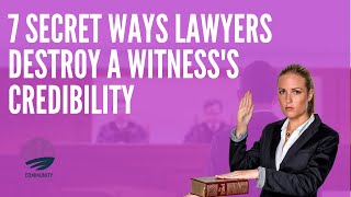 7 Secret Ways Lawyers Destroy A Witnesss Credibility [upl. by Camus146]