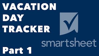 Smartsheet Tutorial Build a Vacation Day Tracking System Date functions Nested IFs Part 1 of 4 [upl. by Sirk]