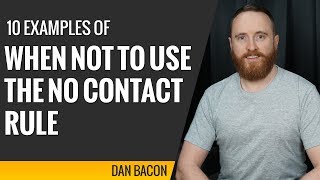 10 Examples of When Not to Use the No Contact Rule and 6 Times When its Okay to Use it [upl. by Oicor]