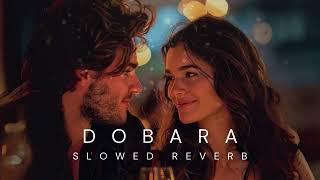 Dobara OST  Slowed Reverb [upl. by Neillij]