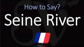 How to Pronounce Seine River CORRECTLY [upl. by Suzanne445]