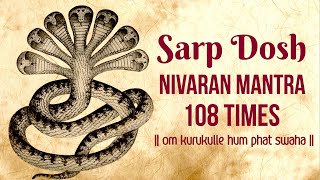 Sarp Dosh Nivaran Mantra 108 Times  Om Kurukulle Hum Phat Swaha  Kaal Sarp Dosh Nivaran Mantra [upl. by Charmine]