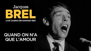 Jacques Brel  Quand on na que l’amour Live officiel Casino de Knokke 1963 [upl. by Mooney883]