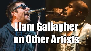 Liam Gallagher on Other Artists [upl. by Orfinger]