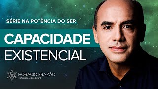 Capacidade Existencial  Horácio Frazão [upl. by Airekat4]