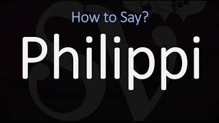 How to Pronounce Philippi CORRECTLY [upl. by Imeaj]