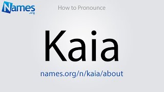 How to Pronounce Kaia [upl. by Yzmar]