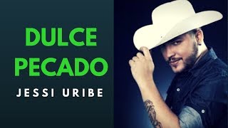 DULCE PECADO  JESSI URIBE LETRA [upl. by Relda627]