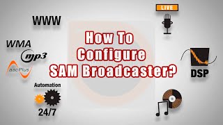 How To Configure SAM BroadcasterA SAM Broadcaster Tutorial [upl. by Elfrieda]