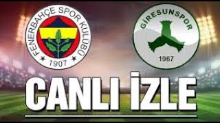 FENERBAHÇE  GİRESUNSPOR MAÇI CANLI [upl. by Namyac]