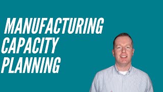 How to do Manufacturing Capacity Planning [upl. by Yrtnej]