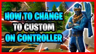 How To Change To Custom Controls In Fortnite Battle Royale  How To Switch Custom Controller Binds [upl. by Ogram]