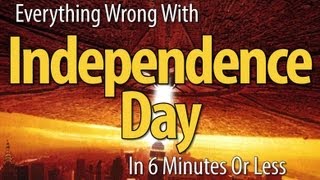 Everything Wrong With Independence Day In 6 Minutes Or Less [upl. by Isbella]