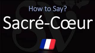 How to Pronounce SacréCœur CORRECTLY [upl. by Adlog547]