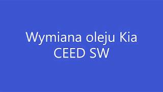 Kia CEED SW 16 CRDI wymiana oleju [upl. by Attiuqaj]